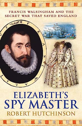 Elizabeth's Spymaster: Francis Walsingham and the Secret War That Saved England von W&N